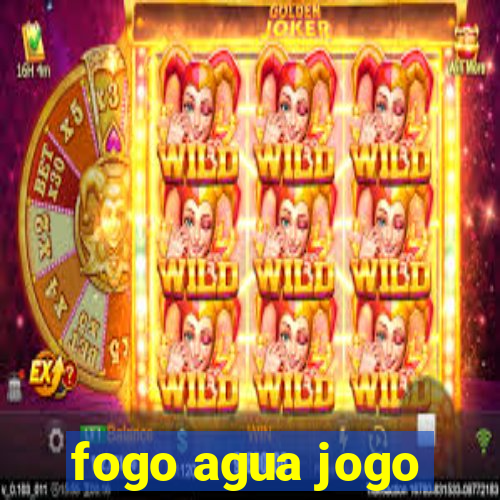 fogo agua jogo